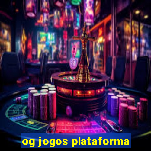 og jogos plataforma